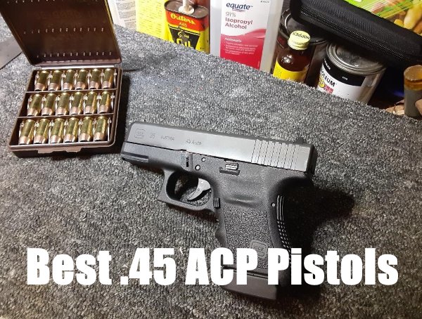 best 45 acp pistols