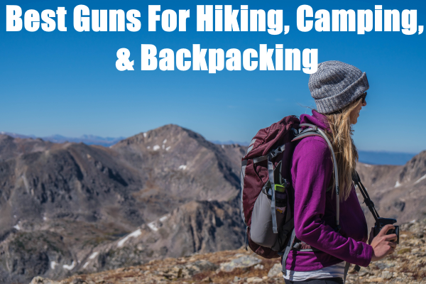 best guns for hiking camping and backpacking