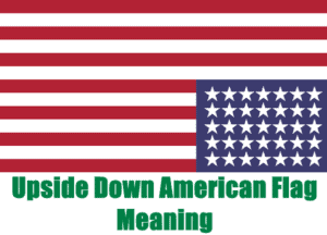 Upside Down American Flag Meaning: 7 Things You Didn't Know